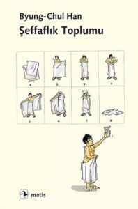Şeffaflık Toplumu - Byung-Chul Han (Metis Yayınları)